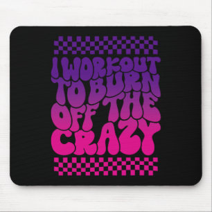 I Workout To Burn Off The Crazy Funny Gym For Wome Mouse Pad