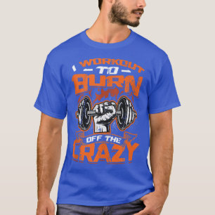 I Workout To Burn Off The Crazy Tank Top Copy Copy