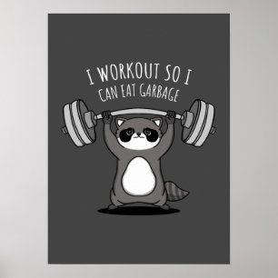 I Workout To Eat Garbage - Funny Gym Racoon Poster