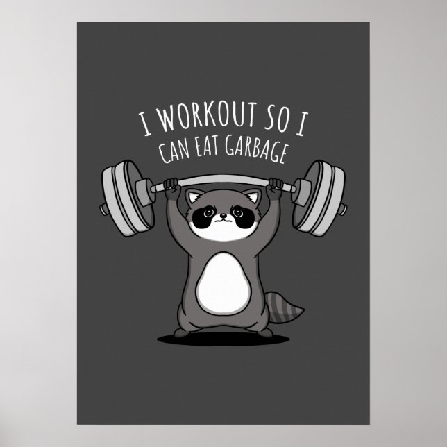 I Workout To Eat Garbage - Funny Gym Racoon Poster (Front)