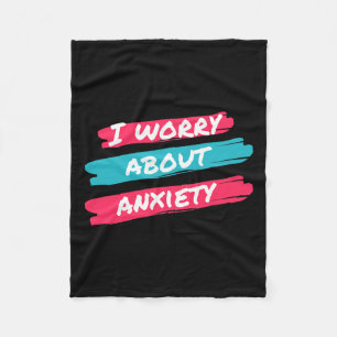 I Worry About Anxiety Stress Awareness  Fleece Blanket