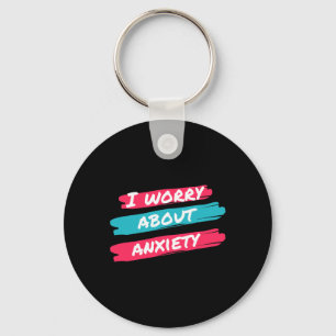 I Worry About Anxiety Stress Awareness Key Ring