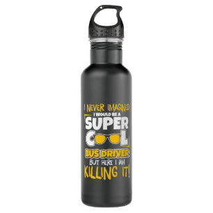 I Would Be A Super Cool Bus Driver 710 Ml Water Bottle