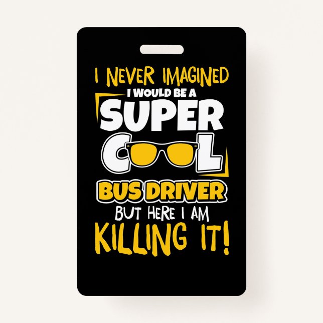 I Would Be A Super Cool Bus Driver ID Badge (Front)