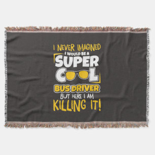 I Would Be A Super Cool Bus Driver Throw Blanket