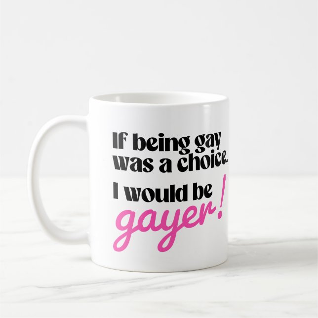 I would be gayer coffee mug (Left)