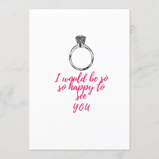 I would be so happy to see you invitation