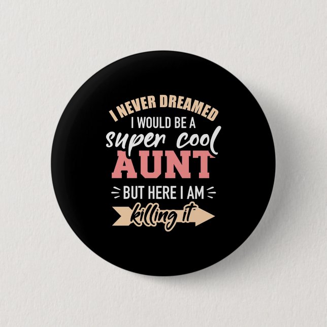 I Would Be Super Cool Aunt 6 Cm Round Badge (Front)