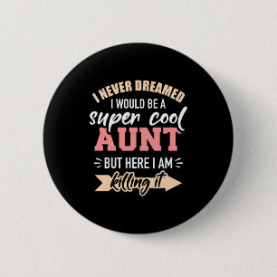 I Would Be Super Cool Aunt 6 Cm Round Badge