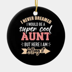 I Would Be Super Cool Aunt Ceramic Ornament