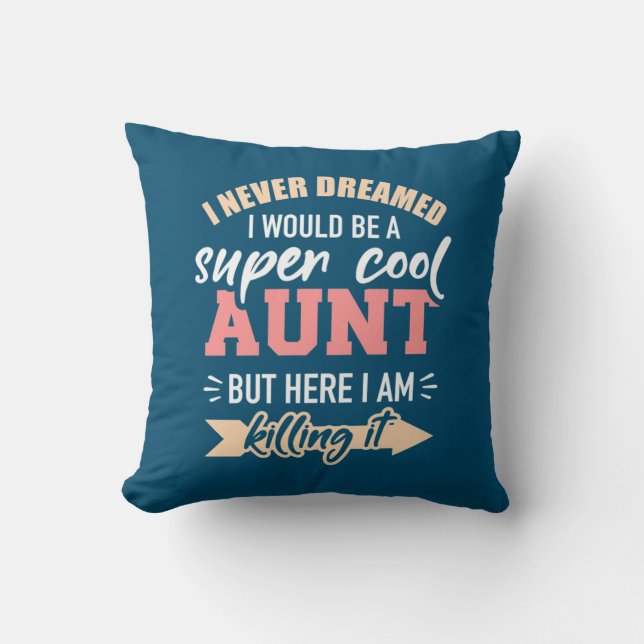 I Would Be Super Cool Aunt Cushion (Front)