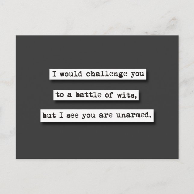 I Would Challenge You To A Battle Of Wits, But... Postcard (Front)
