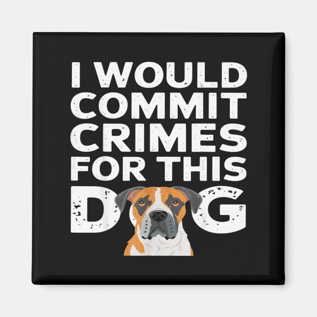 I would commit crimes for this dog funny boxer  magnet (Front)