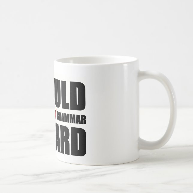 "I would correct your grammar so hard" mug (Right)