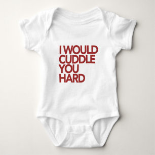 I Would Cuddle You Hard Baby Bodysuit