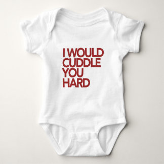 I Would Cuddle You Hard Baby Bodysuit