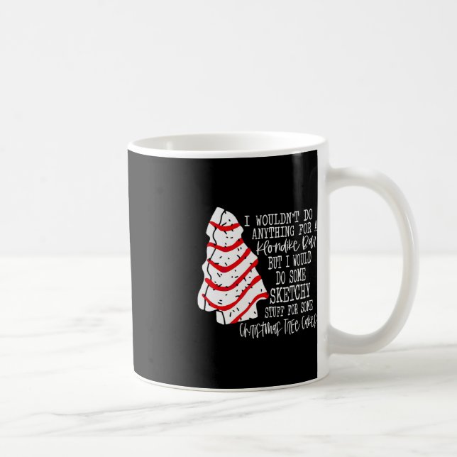 I Would Do Some Sketchy Stuff for A Christmas Tree Coffee Mug (Right)