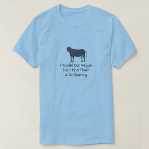 I Would Eat Vegan... - A MisterP Shirt