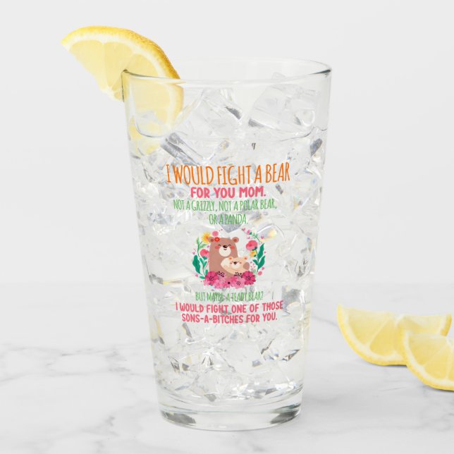 I Would Fight A Bear For You Mum Glass (Front Ice)