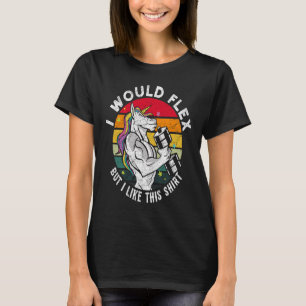 I Would Flex But I Like This Men For Workout T-Shirt