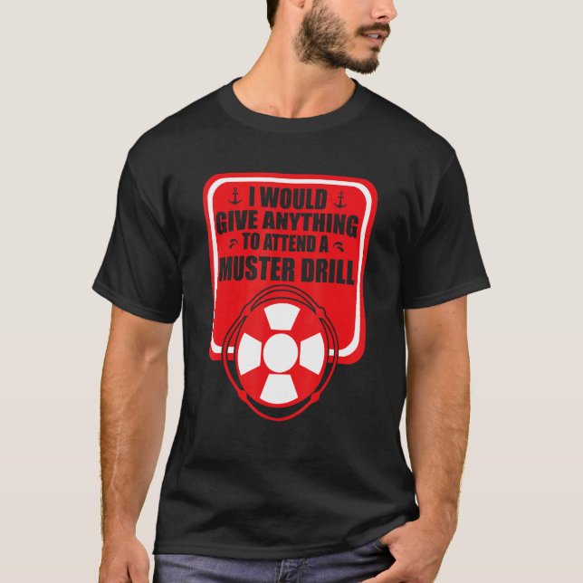 I Would Give Anything To Attend A Muster Drill App T-Shirt (Front)