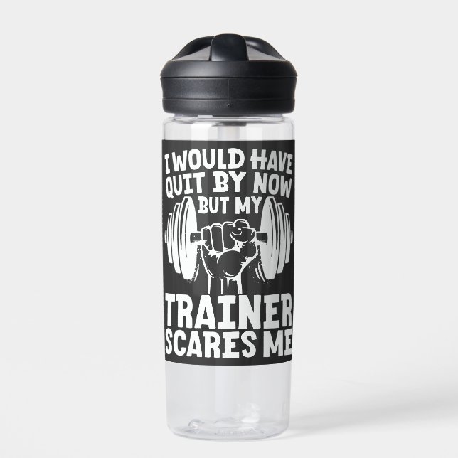 I Would Have Quit But Trainer Scares Me Funny  Water Bottle (Front)