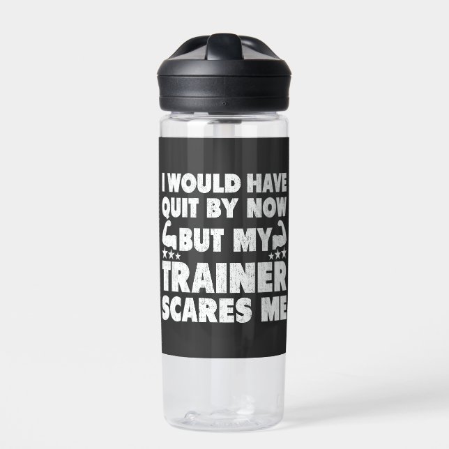 I Would Have Quit But Trainer Scares Me Funny  Water Bottle (Front)