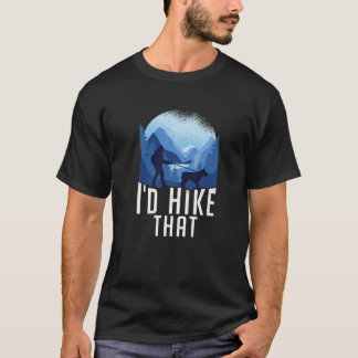 I Would Hike That Nature Hiker T-Shirt