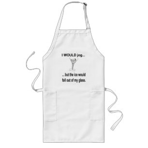 I WOULD Jog.. Long Apron