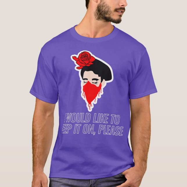 I Would Like To Keep It On Please Drag Queen T-Shirt (Front)