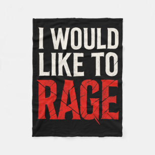 I Would Like To Rage - Rage Funny Gamer Humor Fleece Blanket