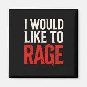 I Would Like To Rage - Rage Funny Gamer Humor Magnet