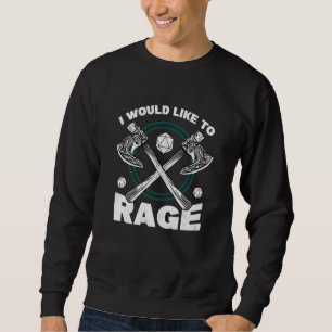 I Would Like To Rage Tabletop Barbarian Roleplayin Sweatshirt