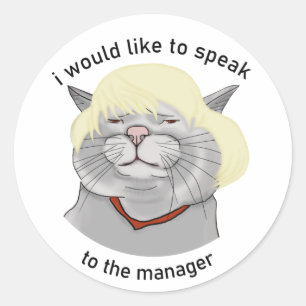 I would like to speak to the manager. Cat in a wig Classic Round Sticker