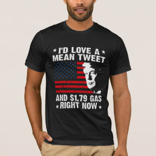 I would love a mean tweet , pro Trump anti Biden T T-Shirt