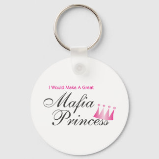 I Would Make A Great Mafia Princess Key Ring