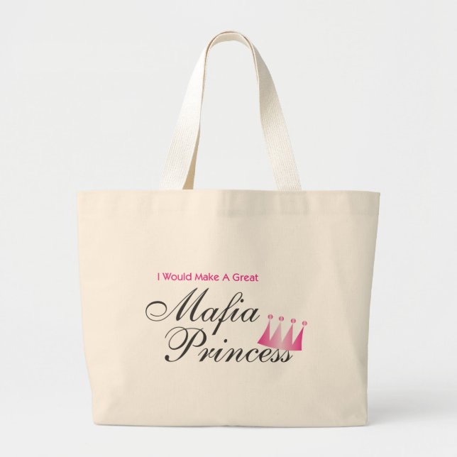 I Would Make A Great Mafia Princess Large Tote Bag (Front)