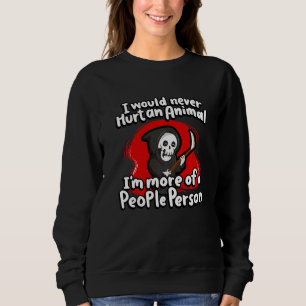 I Would Never Hurt An Animal Grim Reaper Halloween Sweatshirt