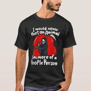 I Would Never Hurt An Animal Grim Reaper Halloween T-Shirt