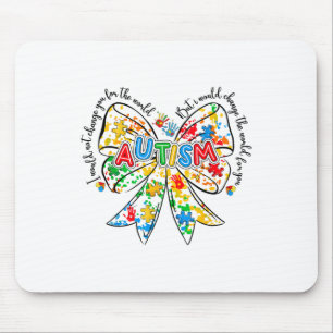 I Would Not Change You But I Would Change The Worl Mouse Pad