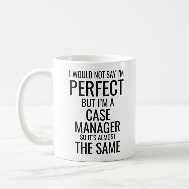 I Would Not Say I'M Perfect But I'M A Case Manager Coffee Mug (Left)