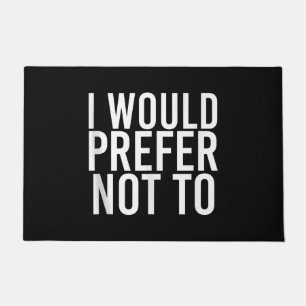 I WOULD PREFER NOT TO Funny Lazy Gym Fitness Gift Doormat
