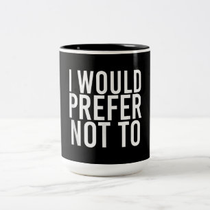 I WOULD PREFER NOT TO Funny Lazy Gym Fitness Gift Two-Tone Coffee Mug