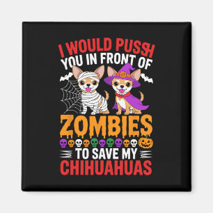 I Would Push You In Front Of Zombies Dog Lover Hal Magnet