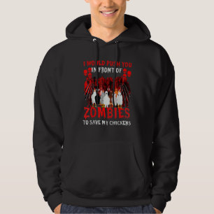I Would Push You In Front Of Zombies To Save My Ch Hoodie