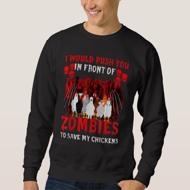 I Would Push You In Front Of Zombies To Save My Ch Sweatshirt (Front)
