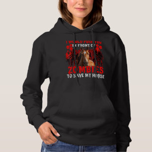 I Would Push You In Front Of Zombies To Save My Ho Hoodie