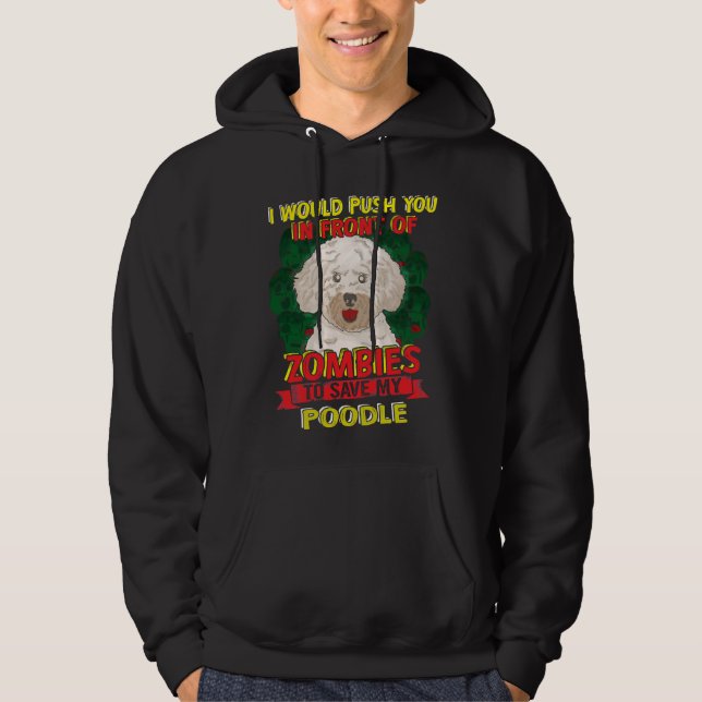I Would Push You To Zombie For My Poodle Hoodie (Front)