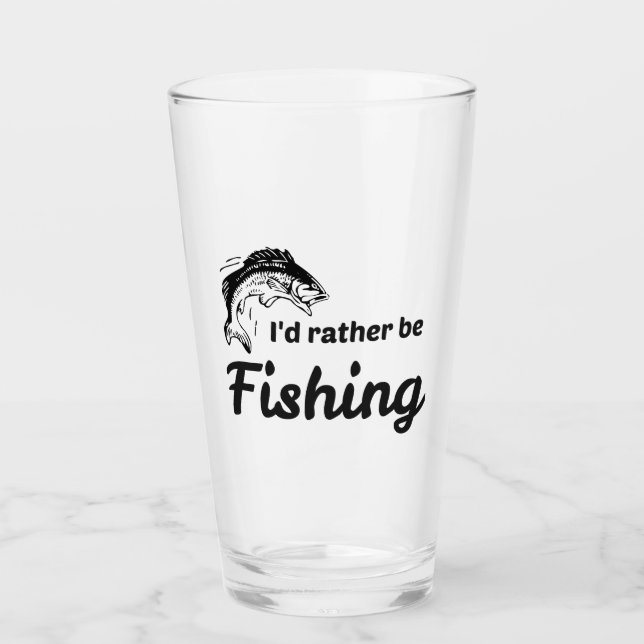 I Would Rather be Fishing Glass (Front)