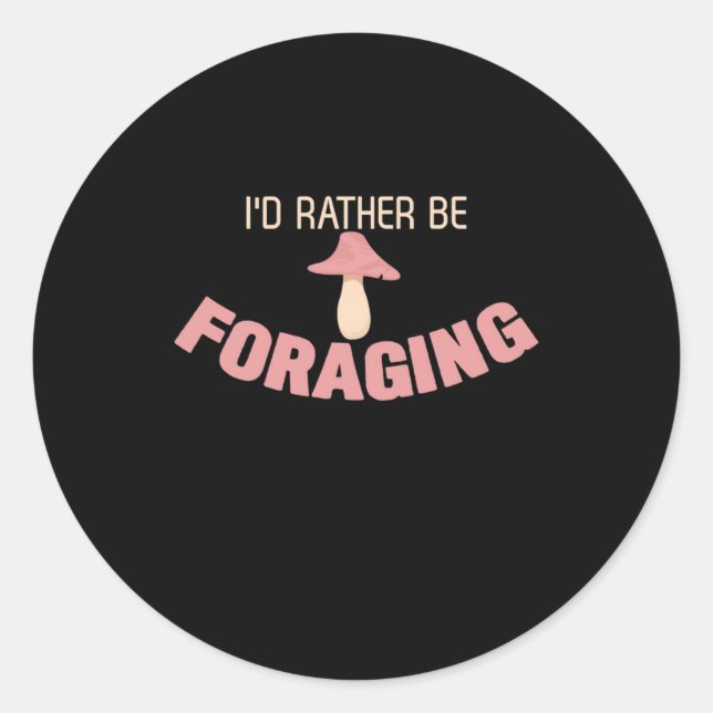 I Would Rather Be Foraging Classic Round Sticker (Front)